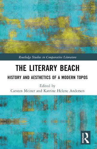 The Literary Beach: History and Aesthetics of a Modern Topos  by Carsten Meiner (University of Copenhagen, Denmark) at Abbey's Bookshop, 