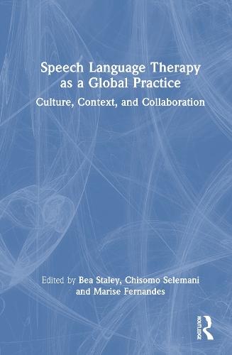 Speech Language Therapy as a Global Practice: Culture, Context, and Collaboration  by Bea Staley (College of Health & Human Sciences. Charles Darwin University) at Abbey's Bookshop, 