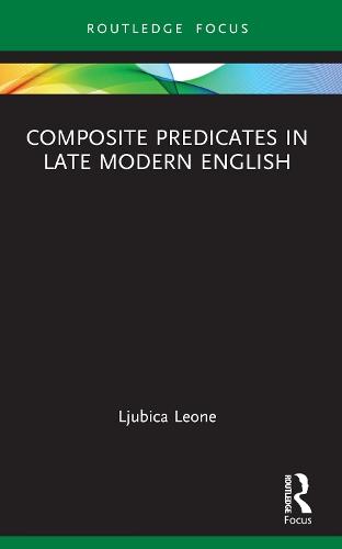 Composite Predicates in Late Modern English  by Ljubica Leone at Abbey's Bookshop, 
