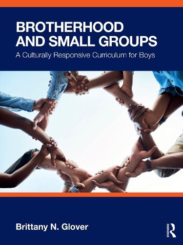 Brotherhood and Small Groups: A Culturally Responsive Curriculum for Boys  by Brittany N. Glover at Abbey's Bookshop, 