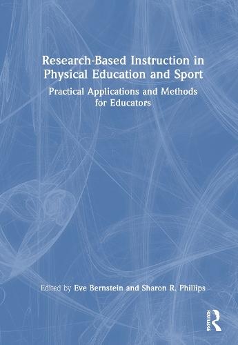 Research-Based Instruction in Physical Education and Sport: Practical Applications and Methods for Educators  by Eve Bernstein at Abbey's Bookshop, 