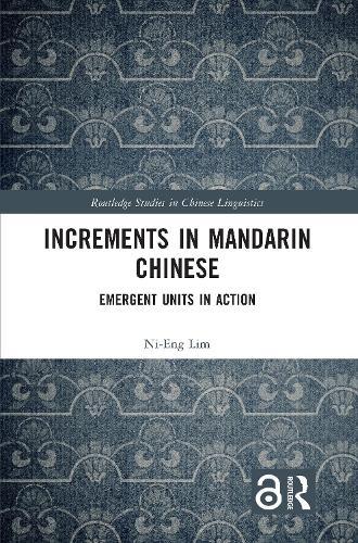Increments in Mandarin Chinese: Emergent Units in Action  by Ni-Eng Lim (Nanyang Technological University, Singapore) at Abbey's Bookshop, 