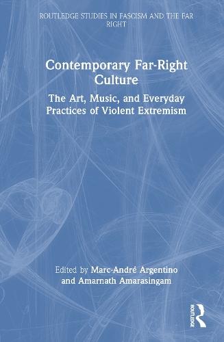 Contemporary Far-Right Culture: The Art, Music, and Everyday Practices of Violent Extremism  by Marc-André Argentino (University of Concordia, Canada) at Abbey's Bookshop, 