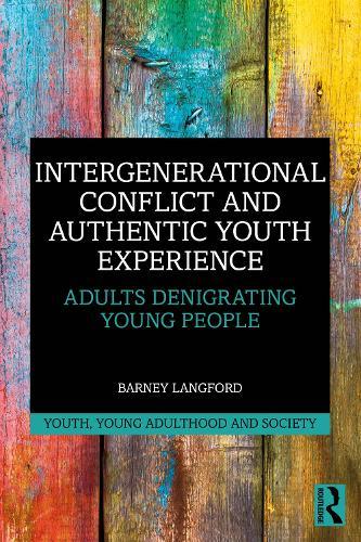Intergenerational Conflict and Authentic Youth Experience: Adults Denigrating Young People  by Barney Langford (Tantrum Youth Arts Drama School, Australia) at Abbey's Bookshop, 