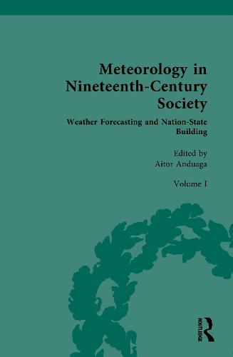 Meteorology in Nineteenth-Century Society: Volume I: Weather Forecasting and Nation-State Building  by Aitor Anduaga (University of the Basque Country) at Abbey's Bookshop, 