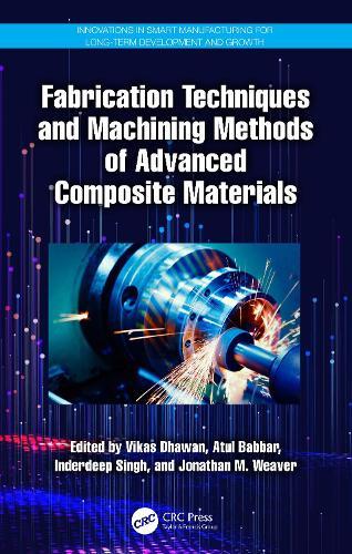 Fabrication Techniques and Machining Methods of Advanced Composite Materials  by Vikas Dhawan (Shree Guru Gobind Singh Tricentenary University) at Abbey's Bookshop, 