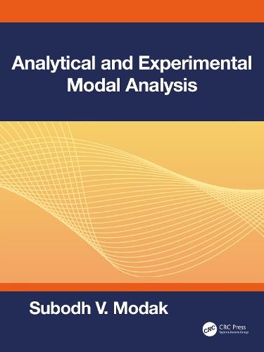 Analytical and Experimental Modal Analysis  by Subodh V. Modak (Indian Institute of Technology Delhi, India) at Abbey's Bookshop, 