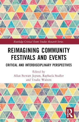 Reimagining Community Festivals and Events: Critical and Interdisciplinary Perspectives  by Allan Stewart Jepson at Abbey's Bookshop, 