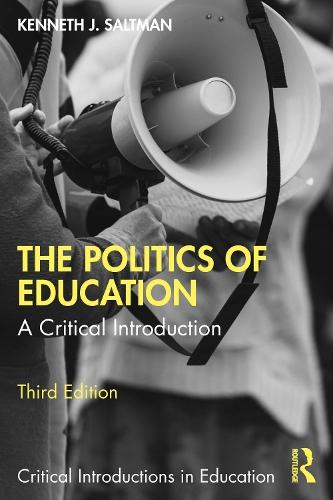 The Politics of Education: A Critical Introduction  by Kenneth J. Saltman (Professor of Educational Policy Studies at the University of Illinois Chicago, USA.) at Abbey's Bookshop, 