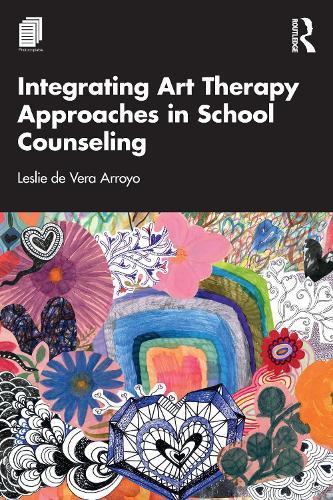 Integrating Art Therapy Approaches in School Counseling  by Leslie de Vera Arroyo at Abbey's Bookshop, 
