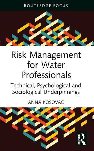 Risk Management for Water Professionals: Technical, Psychological and Sociological Underpinnings  by Anna Kosovac at Abbey's Bookshop, 