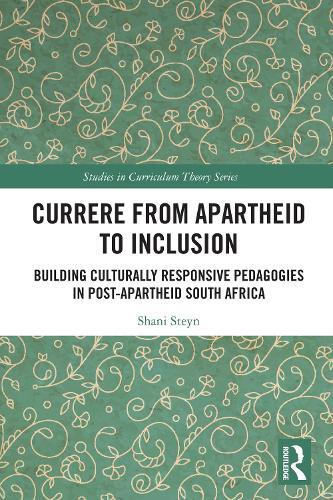 Currere from Apartheid to Inclusion: Building Culturally Responsive Pedagogies in Post-Apartheid South Africa  by Shani Steyn at Abbey's Bookshop, 
