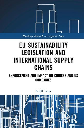 EU Sustainability Legislation and International Supply Chains: Enforcement and Impact on Chinese and US Companies  by Adolf Peter at Abbey's Bookshop, 