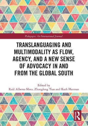Translanguaging and Multimodality as Flow, Agency, and a New Sense of Advocacy in and from the Global South  by Raúl Alberto Mora at Abbey's Bookshop, 