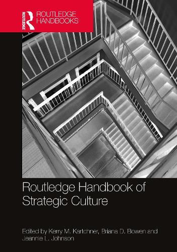 Routledge Handbook of Strategic Culture  by Kerry M. Kartchner (Missouri State University, USA) at Abbey's Bookshop, 