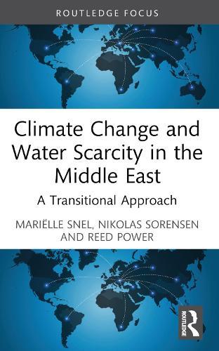Climate Change and Water Scarcity in the Middle East: A Transitional Approach  by Mariëlle Snel at Abbey's Bookshop, 