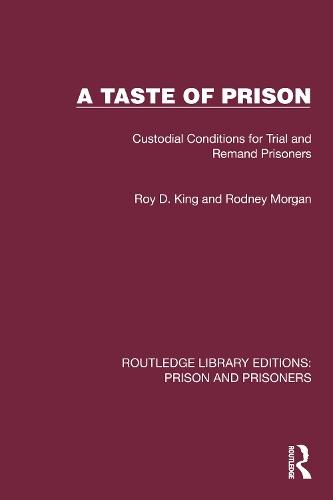 A Taste of Prison: Custodial Conditions for Trial and Remand Prisoners  by Roy D. King (Roy King is Emeritus Professor of Criminology and Criminal Justice at Cambridge Institute of Criminology .) at Abbey's Bookshop, 