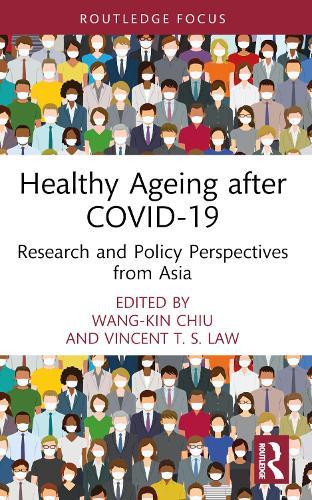 Healthy Ageing after COVID-19: Research and Policy Perspectives from Asia  by Wang-Kin Chiu (The Hong Kong Polytechnic University, Hong Kong) at Abbey's Bookshop, 