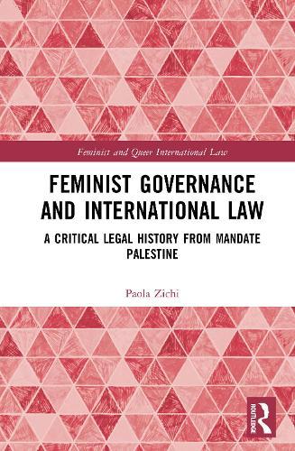 Feminist Governance and International Law: A Critical Legal History from Mandate Palestine  by Paola Zichi at Abbey's Bookshop, 