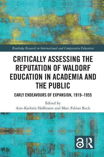 Critically Assessing the Reputation of Waldorf Education in Academia and the Public: Early Endeavours of Expansion, 1919–1955  by Ann-Kathrin Hoffmann (University of Hagen, Germany) at Abbey's Bookshop, 