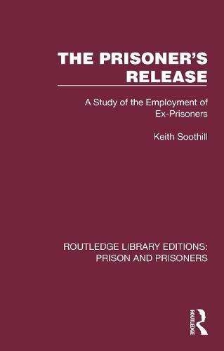The Prisoner's Release: A Study of the Employment of Ex-Prisoners  by Keith Soothill at Abbey's Bookshop, 