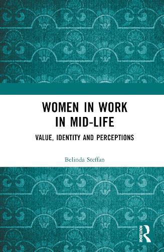 Women in Work in Mid-Life: Value, Identity and Perceptions  by Belinda Steffan at Abbey's Bookshop, 
