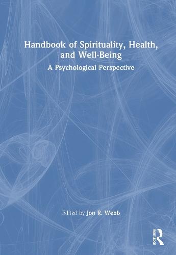 Handbook of Spirituality, Health, and Well-Being: A Psychological Perspective  by Jon R. Webb at Abbey's Bookshop, 