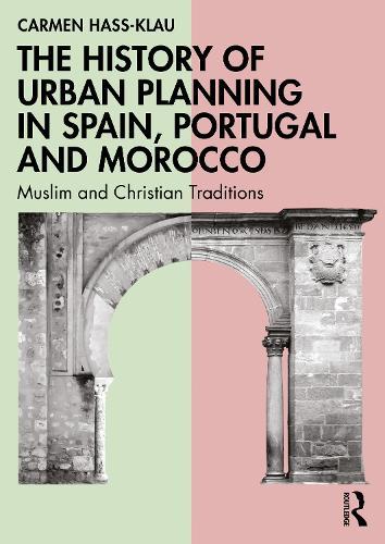 The History of Urban Planning in Spain, Portugal and Morocco: Muslim and Christian Traditions  by Carmen Hass-Klau at Abbey's Bookshop, 