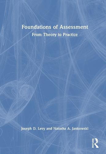 Foundations of Assessment: From Theory to Practice  by Joseph D. Levy at Abbey's Bookshop, 
