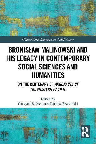 Bronisław Malinowski and His Legacy in Contemporary Social Sciences and Humanities: On the Centenary of Argonauts of the Western Pacific  by Grażyna Kubica (Jagiellonian University in Krakow, Poland) at Abbey's Bookshop, 
