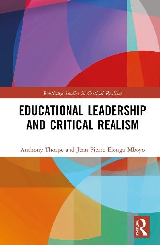 Educational Leadership and Critical Realism  by Anthony Thorpe (University of Roehampton, London, UK) at Abbey's Bookshop, 
