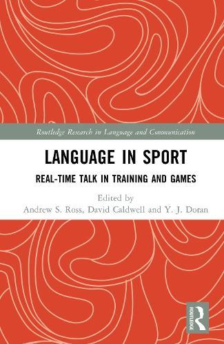 Language in Sport: Real-Time Talk in Training and Games  by Andrew S. Ross at Abbey's Bookshop, 