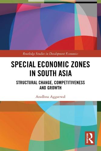 Special Economic Zones in South Asia: Structural Change, Competitiveness and Growth