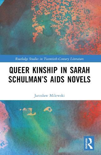 Queer Kinship in Sarah Schulman’s AIDS Novels