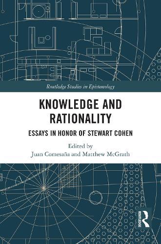 Knowledge and Rationality: Essays in Honor of Stewart Cohen  by Juan Comesaña (Rutgers University, USA) at Abbey's Bookshop, 