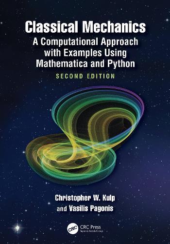 Classical Mechanics: A Computational Approach with Examples Using Mathematica and Python  by Christopher W. Kulp (Lycoming College, Williamsport, PA, USA) at Abbey's Bookshop, 