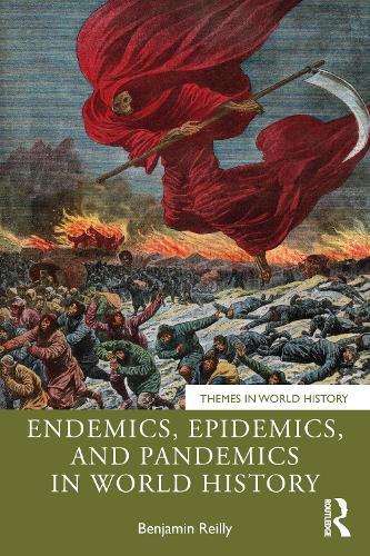 Endemics, Epidemics, and Pandemics in World History  by Benjamin Reilly at Abbey's Bookshop, 