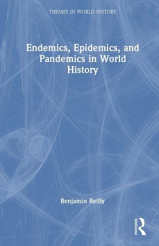 Endemics, Epidemics, and Pandemics in World History  by Benjamin Reilly at Abbey's Bookshop, 