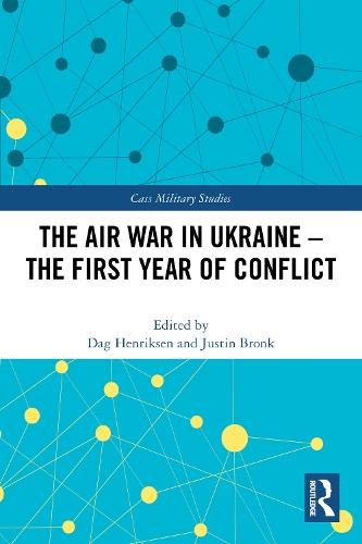 The Air War in Ukraine: The First Year of Conflict  by Dag Henriksen (Royal Norwegian Air Force Academy, Norway) at Abbey's Bookshop, 
