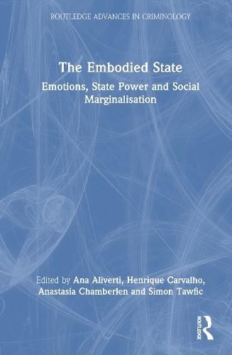 The Embodied State: Emotions, State Power and Social Marginalisation  by Ana Aliverti at Abbey's Bookshop, 