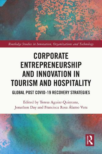 Corporate Entrepreneurship and Innovation in Tourism and Hospitality: Global Post COVID-19 Recovery Strategies  by Teresa Aguiar-Quintana (Universidad de las Palmas de Gran Canaria, Spain) at Abbey's Bookshop, 