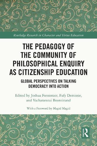 The Pedagogy of the Community of Philosophical Enquiry as Citizenship Education: Global Perspectives on Talking Democracy into Action