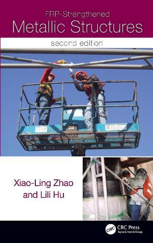 FRP-Strengthened Metallic Structures  by Xiao-Ling Zhao (Hong Kong Polytechnic University, Hong Kong) at Abbey's Bookshop, 
