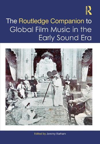 The Routledge Companion to Global Film Music in the Early Sound Era  by Jeremy Barham (University of Surrey, UK) at Abbey's Bookshop, 