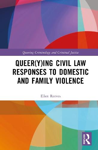 Queer(y)ing Civil Law Responses to Domestic and Family Violence  by Ellen Reeves (Monash University) at Abbey's Bookshop, 