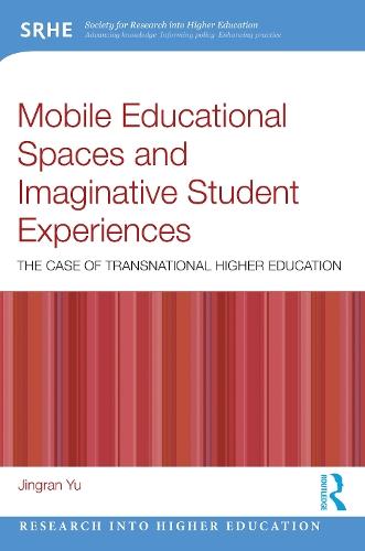 Mobile Educational Spaces and Imaginative Student Experiences: The Case of Transnational Higher Education  by Jingran Yu at Abbey's Bookshop, 