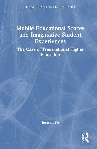 Mobile Educational Spaces and Imaginative Student Experiences: The Case of Transnational Higher Education  by Jingran Yu at Abbey's Bookshop, 