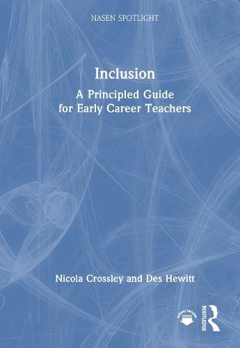Inclusion: A Principled Guide for Early Career Teachers  by Nicola Crossley (Astrea Multi-Academy Trust, Sheffield, UK) at Abbey's Bookshop, 
