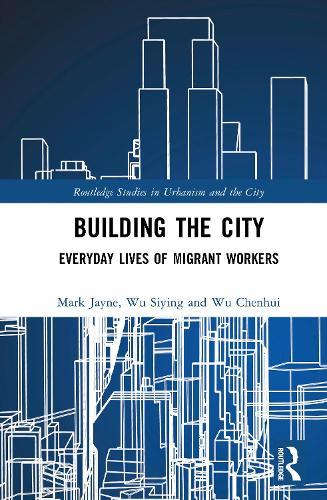 Building the City: Everyday Lives of Migrant Workers  by Mark Jayne (Sun Yat-Sen University) at Abbey's Bookshop, 
