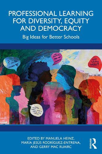 Professional Learning for Diversity, Equity and Democracy: Big Ideas for Better Schools  by Manuela Heinz (University of Galway, Ireland) at Abbey's Bookshop, 
